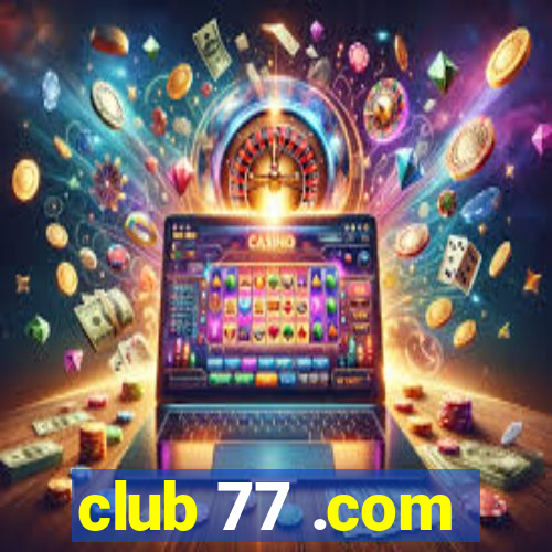 club 77 .com